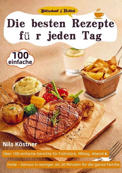 Blitzschnell & Köstlich - Die besten Rezepte für jeden Tag, Taschenbuch von Nils Köstner, Bookmundo, 9789403842516