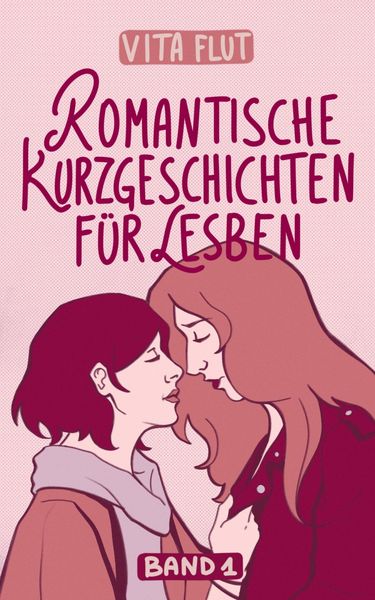 Produktbild: Romantische Kurzgeschichten f&uuml;r Lesben - Band 1