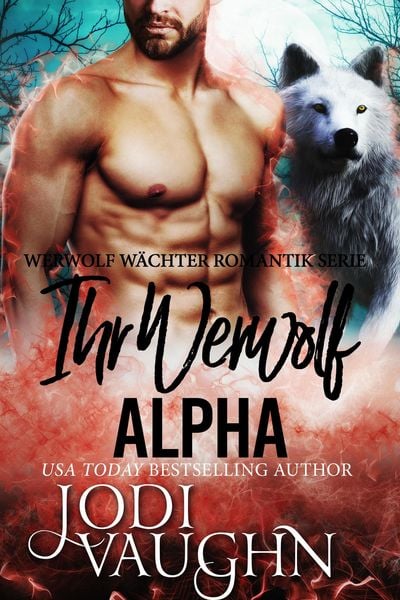 Produktbild: Ihr Werwolf Alpha (Werwolf W&auml;chter Romantik Serie, #8)