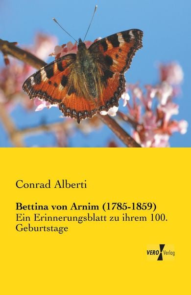 Bettina von Arnim (1785-1859), Taschenbuch von Conrad Alberti, BoD - Books on Demand, 9783957388889