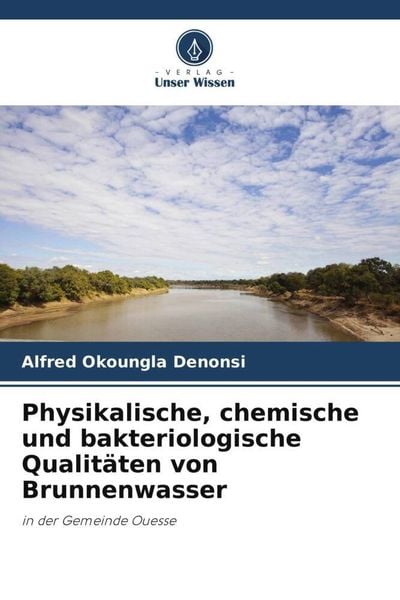 Produktbild: Physikalische, chemische und bakteriologische Qualit&auml;ten von Brunnenwasser
