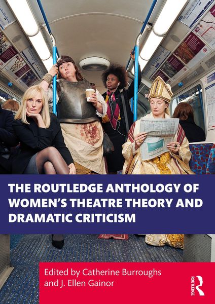 Produktbild: The Routledge Anthology of Women's Theatre Theory and Dramatic Criticism