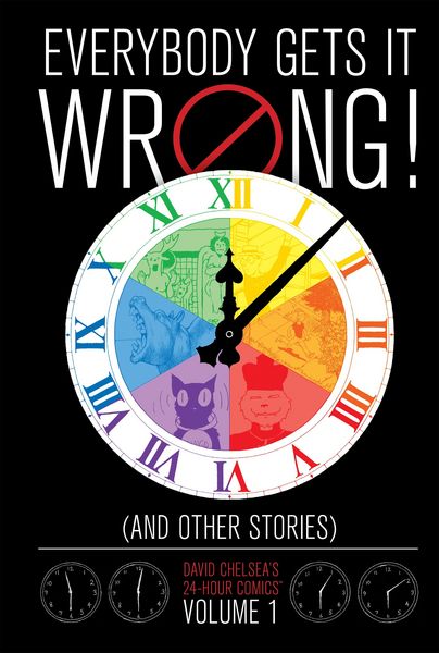 Produktbild: Everybody Gets It Wrong! and Other Stories: David Chelsea's 24-Hour Comics Vol. 1