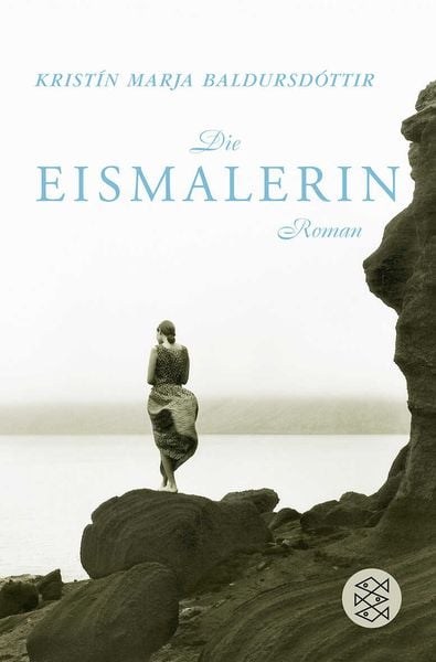 Die Eismalerin, Taschenbuch von Kristín Marja Baldursdóttir, Fischer Taschenbuch Verlag, 978-3-596-16932-0
