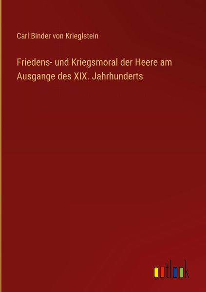 Produktbild: Friedens- und Kriegsmoral der Heere am Ausgange des XIX. Jahrhunderts