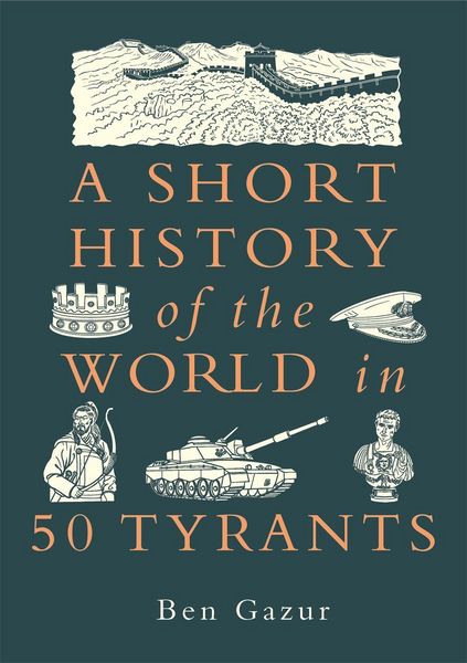 Produktbild: A Short History of the World in 50 Tyrants