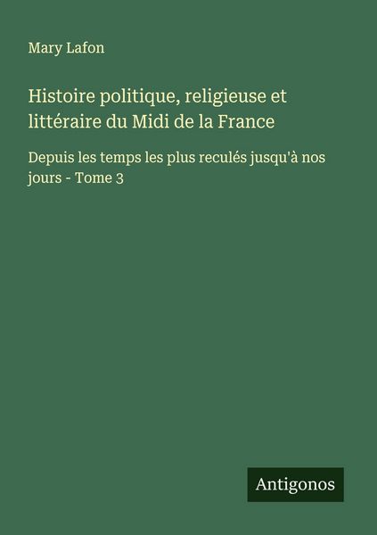 Produktbild: Histoire politique, religieuse et litt&eacute;raire du Midi de la France