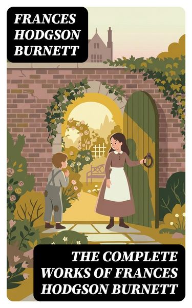 Produktbild: The Complete Works of Frances Hodgson Burnett