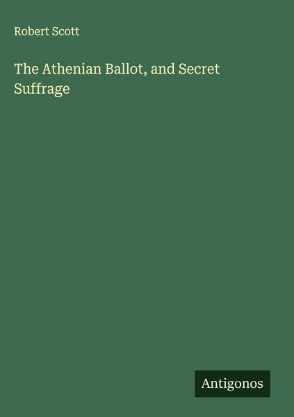 Produktbild: The Athenian Ballot, and Secret Suffrage