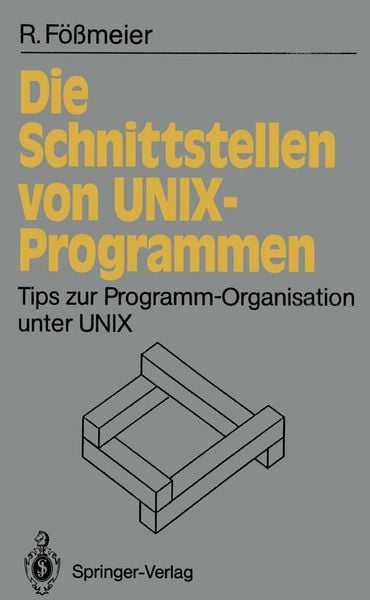 Die Schnittstellen von UNIX-Programmen, Taschenbuch von Reinhard Fössmeier, Springer Berlin, 9783540535218