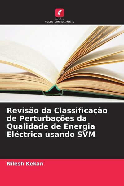 Produktbild: Revis&atilde;o da Classifica&ccedil;&atilde;o de Perturba&ccedil;&otilde;es da Qualidade de Energia El&eacute;ctrica usando SVM