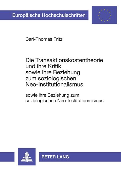 Produktbild: Die Transaktionskostentheorie und ihre Kritik sowie ihre Beziehung zum soziologischen Neo-Institutionalismus