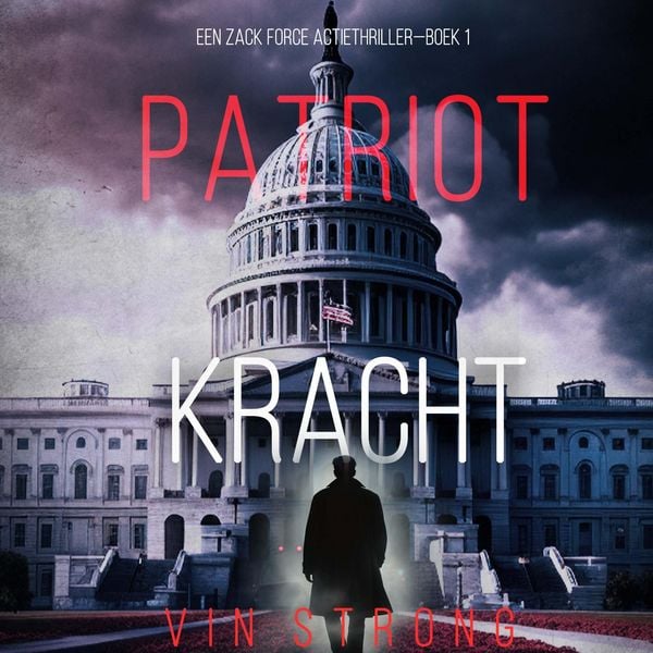 Produktbild: Patriot: Kracht (Een Zack Force Actiethriller&mdash;Boek 1)