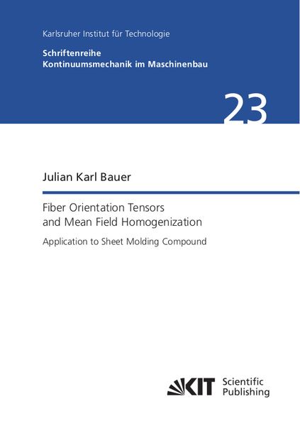 Produktbild: Fiber Orientation Tensors and Mean Field Homogenization: Application to Sheet Molding Compound