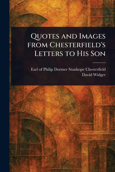 Produktbild: Quotes and Images From Chesterfield's Letters to His Son