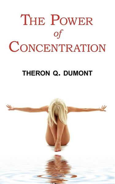 Produktbild: The Power of Concentration - Complete Text of Dumont's Classic
