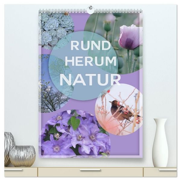 Produktbild: Rundherum Natur (hochwertiger Premium Wandkalender 2026 DIN A2 hoch), Kunstdruck in Hochglanz