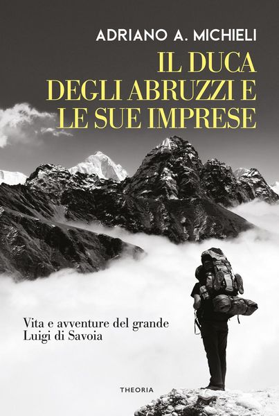 Produktbild: Il duca degli Abruzzi e le sue imprese. Vita e avventure del grande Luigi di Savoia