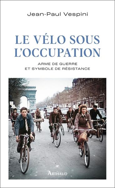 Produktbild: Le velo sous l'occupation - arme de guerre et symbole de res