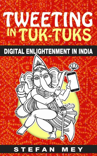 Produktbild: Tweeting in Tuk-Tuks: Digital Enlightenment in India