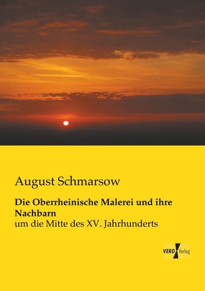 Die Oberrheinische Malerei und ihre Nachbarn, Taschenbuch von August Schmarsow, BoD - Books on Demand, 9783956107009