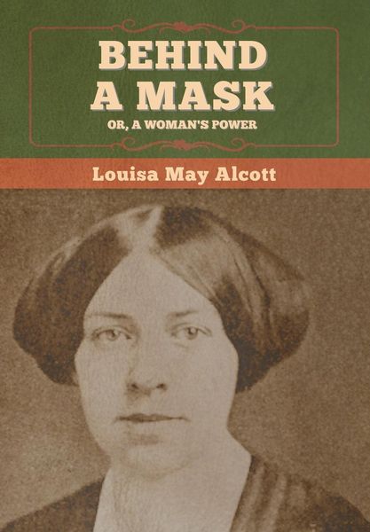 Produktbild: Behind a Mask; Or, a Woman's Power