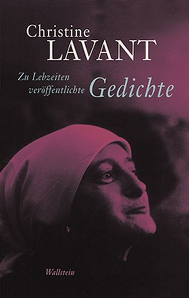 Zu Lebzeiten veröffentlichte Gedichte, Gebundene Ausgabe von Christine Lavant, Wallstein, 978-3-8353-1391-0
