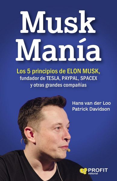Produktbild: Musk man&iacute;a : los 5 principios de Elon Musk, fundador de Tesla, PayPal, SpaceX y otras grandes compa&ntilde;&iacute;as