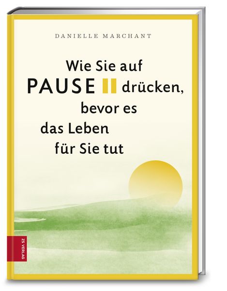 Produktbild: Wie Sie auf Pause dr&uuml;cken, bevor es das Leben f&uuml;r Sie tut