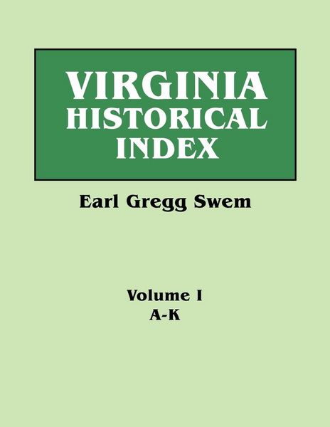 Produktbild: Virginia Historical Index. in Two Volumes. by E. G. Swem, Librarian of the College of William and Mary. Volume One