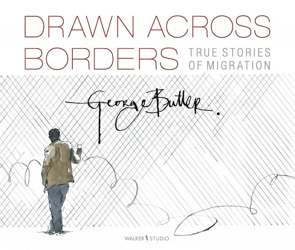 Produktbild: Butler, G: Drawn Across Borders: True Stories of Migration