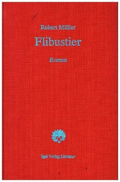 Produktbild: Robert M&uuml;ller Werkausgabe / Flibustier. Ein Kulturbild