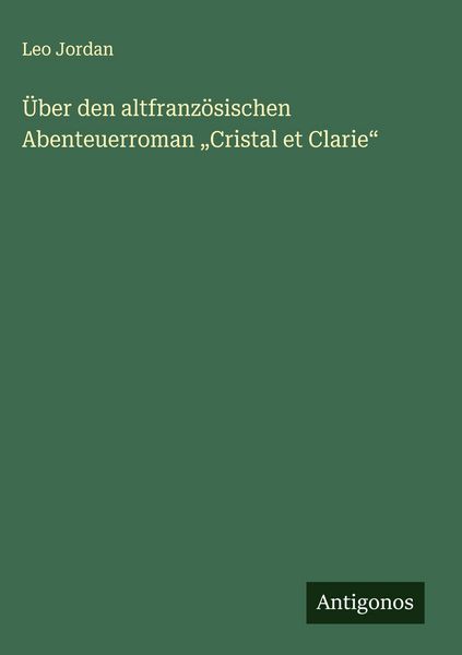 Produktbild: &Uuml;ber den altfranz&ouml;sischen Abenteuerroman "Cristal et Clarie"