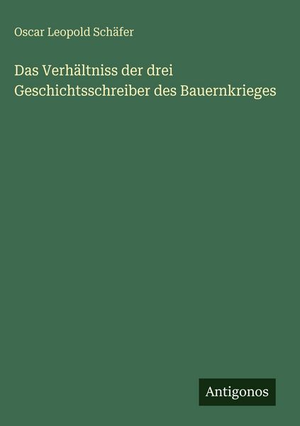 Produktbild: Das Verh&auml;ltniss der drei Geschichtsschreiber des Bauernkrieges