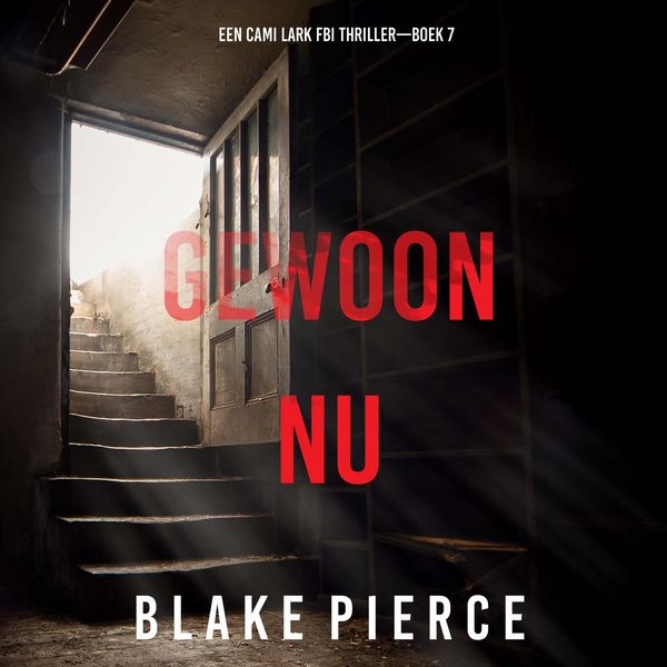 Gewoon Nu (Een Cami Lark FBI Thriller—Boek 7) - Blake Pierce, Audio, 9798341570894