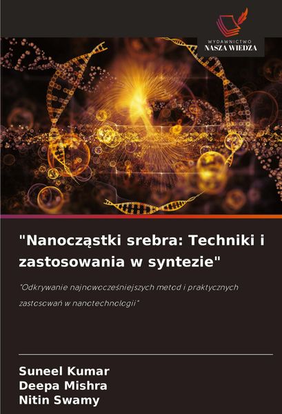 Produktbild: "Nanocz&iquest;stki srebra: Techniki i zastosowania w syntezie"