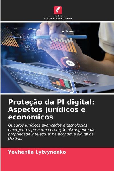 Produktbild: Prote&ccedil;&atilde;o da PI digital: Aspectos jur&iacute;dicos e econ&oacute;micos