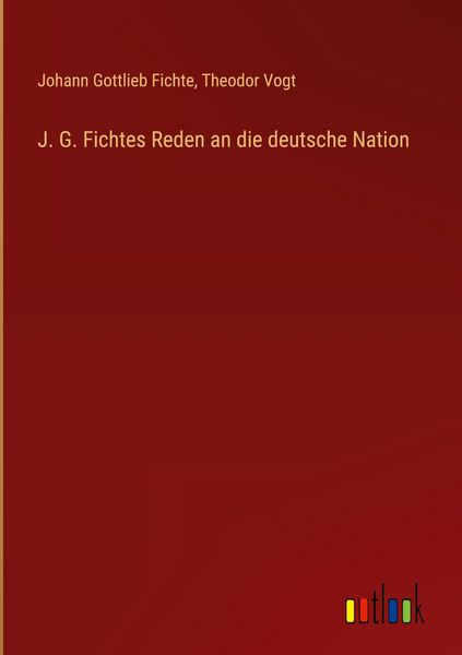 Produktbild: J. G. Fichtes Reden an die deutsche Nation