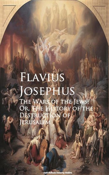 Produktbild: The Wars of the Jews; Or, The History of the Destruction of Jerusalem