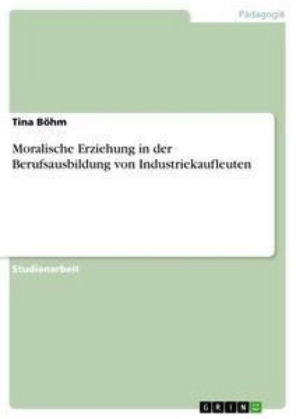 Produktbild: Moralische Erziehung in der Berufsausbildung von Industriekaufleuten