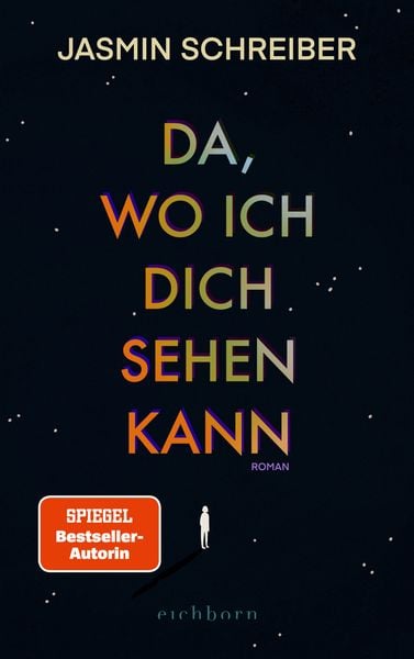 Da, wo ich dich sehen kann, Gebundene Ausgabe von Jasmin Schreiber, Eichborn, 978-3-8479-0223-2