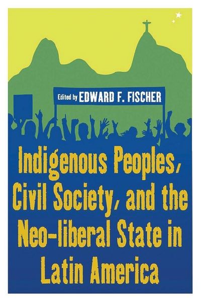 Produktbild: Indigenous Peoples, Civil Society, and the Neo-liberal State in Latin America