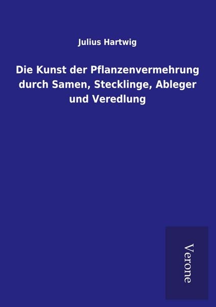 Produktbild: Die Kunst der Pflanzenvermehrung durch Samen, Stecklinge, Ableger und Veredlung