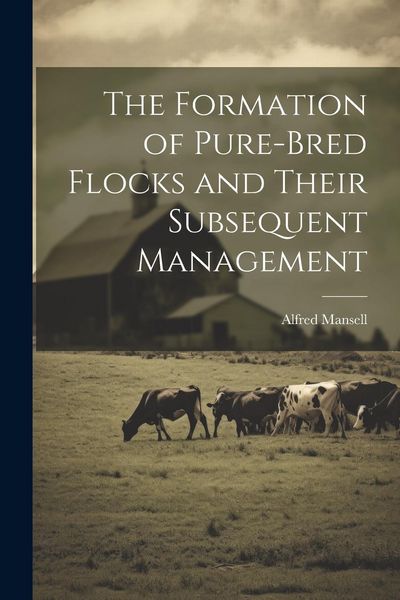 Produktbild: The Formation of Pure-bred Flocks and Their Subsequent Management