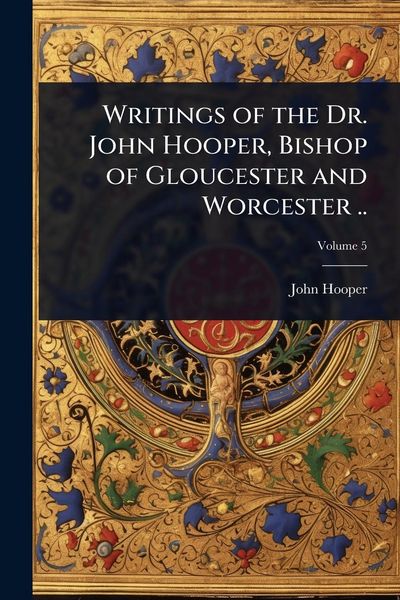 Produktbild: Writings of the Dr. John Hooper, Bishop of Gloucester and Worcester ..