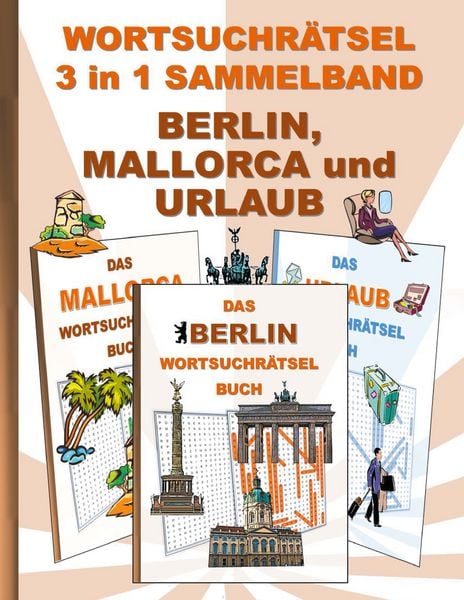 Wortsuchrätsel 3 in 1 Sammelband Berlin, Mallorca und Urlaub, Taschenbuch von Brian Gagg, BoD – Books on Demand, 9783754375327