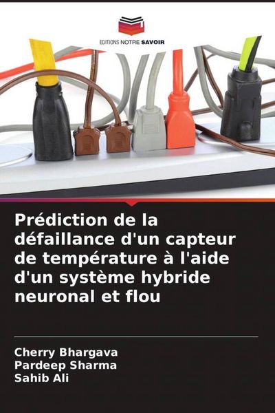 Produktbild: Pr&eacute;diction de la d&eacute;faillance d'un capteur de temp&eacute;rature &agrave; l'aide d'un syst&egrave;me hybride neuronal et flou