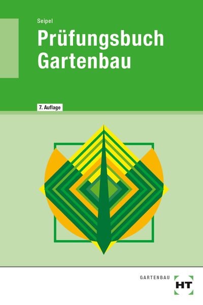 Prüfungsbuch Gartenbau, Taschenbuch von Holger Seipel, Verlag Handwerk und Technik, 978-3-582-46761-4