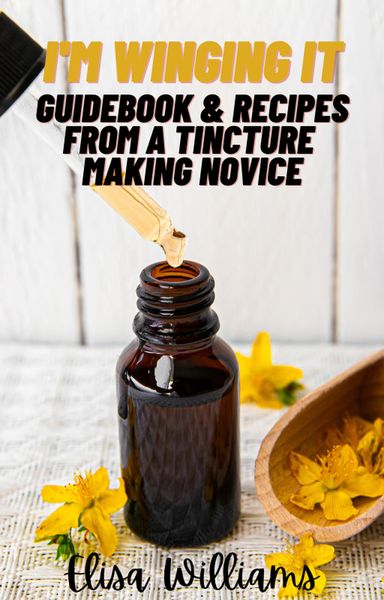 Produktbild: Guidebook & Recipes From a Tincture Making Novice (I'm Winging It, #4)