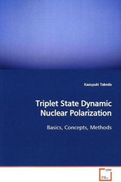 Takeda, K: Triplet State Dynamic Nuclear Polarization, Taschenbuch von Kazuyuki Takeda, VDM, 9783639170986